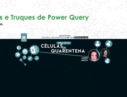 Células em Quarentena #12 – Pontos de Atenção ao Unificar Dados no Power Query com Célia Alves